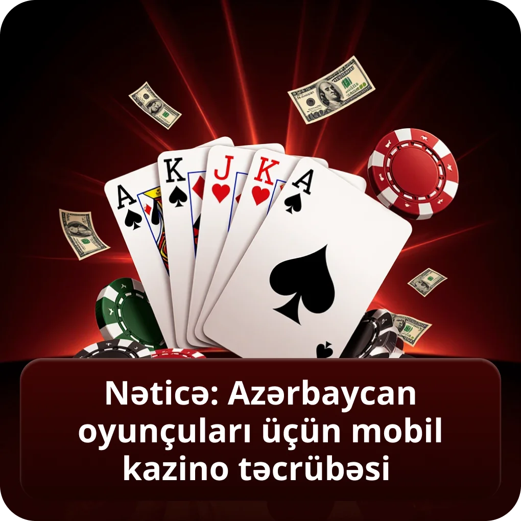 Nəticə: Azərbaycan oyunçuları üçün mobil kazino təcrübəsi