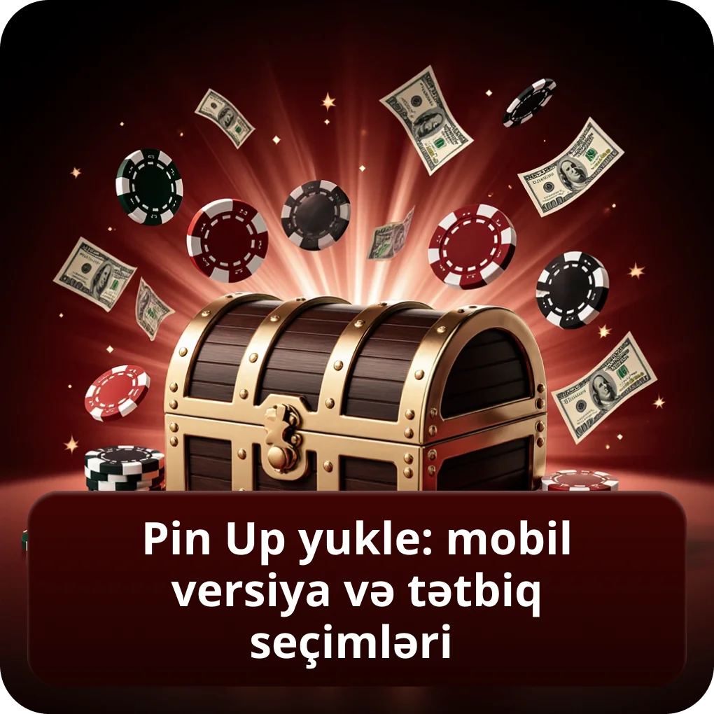 Pin Up yukle: mobil versiya və tətbiq seçimləri