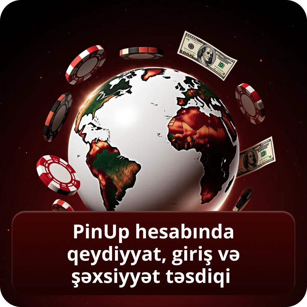 PinUp hesabında qeydiyyat, giriş və şəxsiyyət təsdiqi