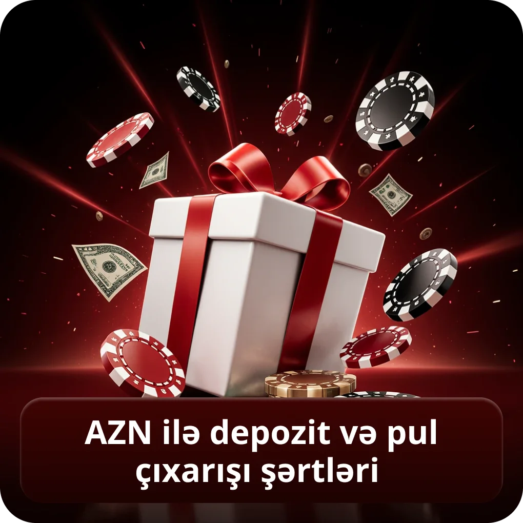 AZN ilə depozit və pul çıxarışı şərtləri
