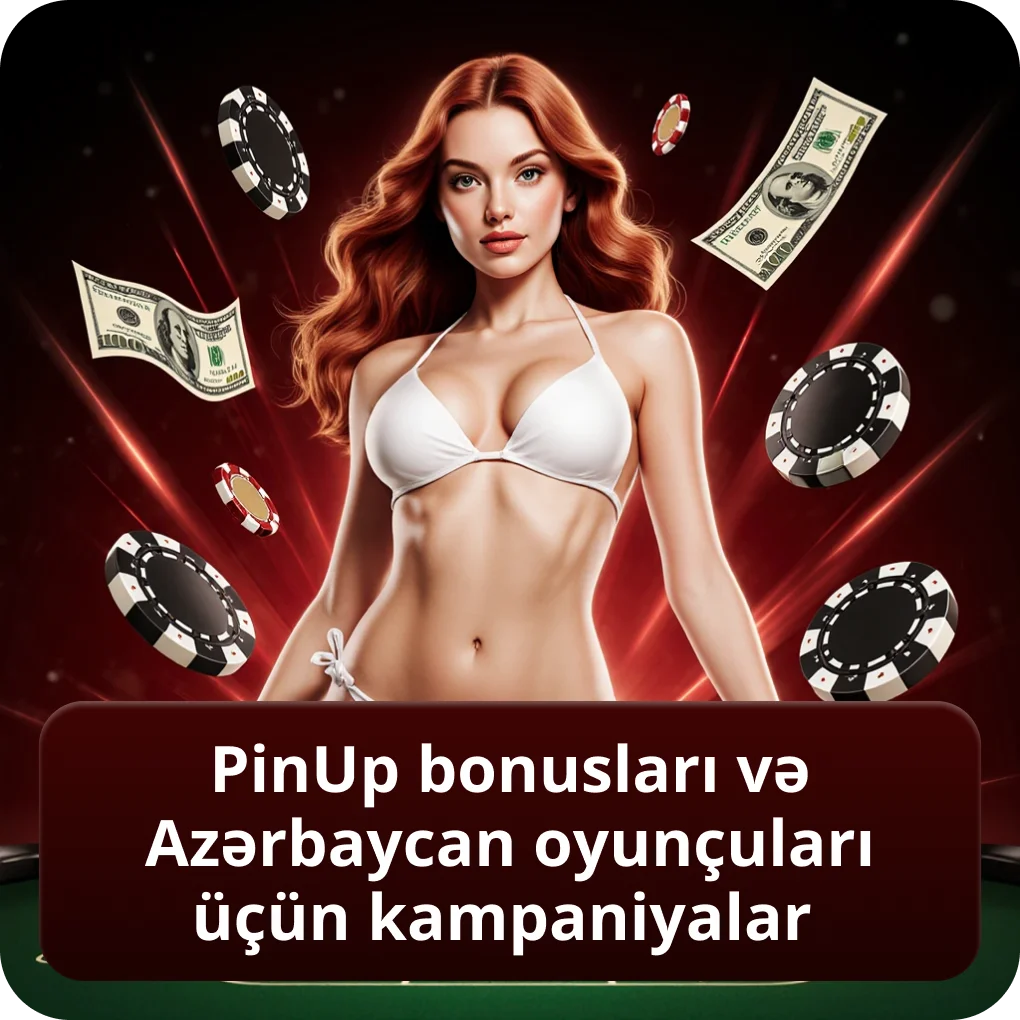 PinUp bonusları və Azərbaycan oyunçuları üçün kampaniyalar